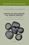 Grupos de encuentro en terapia Gestalt (Nueva edición. De la silla vacía al círc: De la «silla vacía» al círculo gestáltico (Biblioteca de Psicología)