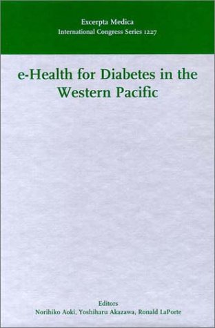 E-Health for Diabetes in the Western Pacific: Proceedings of the 1st International Conference on the Western Pacific Diabetes Information Network (WPDIN), Kyoto, Japan, 14 November 1999