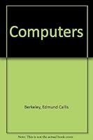 Computers: Their Operation and Applications 0278916872 Book Cover