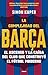 Produktbild La Complejidad Del Barça / The Barcelona Complex: El Ascenso Y La Caida Del Club Que Construyo El Futbol Moderno