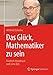 Das Gl&Atilde;&frac14;ck, Mathematiker zu sein: Friedrich Hirzebruch und seine Zeit (German Edition)