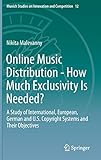 Online Music Distribution - How Much Exclusivity Is Needed?: A Study of International, European, German and U.S. Copyright Systems and Their Objectives (Munich Studies on Innovation and Competition)