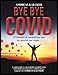 Bye, Bye, COVID_El_remedio_al_CORONAVIRUS_que_no_quieren_que_sepas… Bye günstig Kaufen-Bye, Bye, COVID_El_remedio_al_CORONAVIRUS_que_no_quieren_que_sepas…
