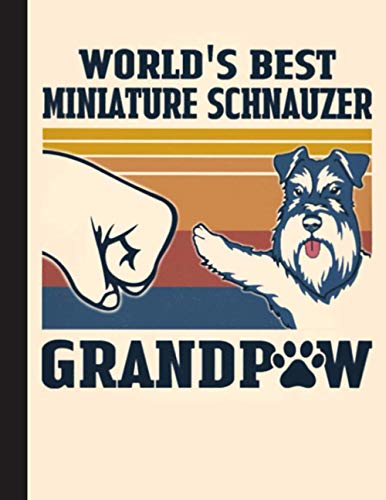 World's Best Miniature Schnauzer Grandpaw Notebook: Blank Lined Journal for Schnauzers Dog Lovers, Dog Mom, Dog Dad and Pet Owners