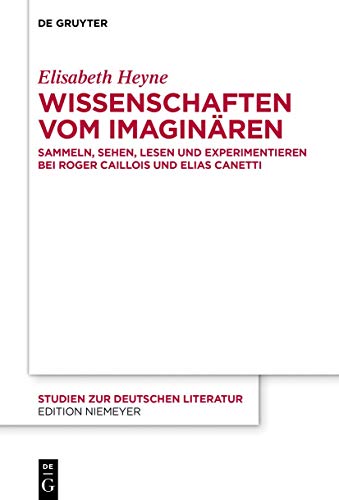 Wissenschaften vom Imaginaren: Sammeln, Sehen, Lesen und Experimentieren