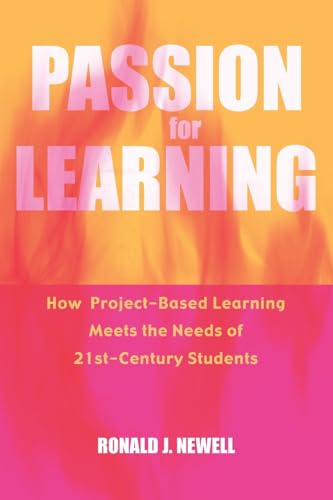 Passion for Learning: How Project-Based Learning Meets the Needs of 21st Century Students