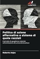 Politica di azione affermativa e sistema di quote razziali: Il principio di uguaglianza materiale nell'ammissione alle università brasiliane (Italian Edition) 6208732239 Book Cover