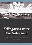 vitznauerhof sens  Kellinghusen unter dem Hakenkreuz: Zeitgeschichtliche Betrachtungen einer Kleinstadt in Mittelholstein