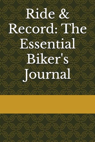 Ride & Record: The Essential Biker's Journal
