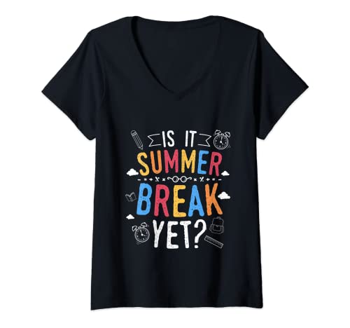 Mujer Vacation Teacher End of Year Is It Summer Break Yet? Camiseta Cuello V
