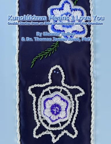 Kunolúkhwa Means I Love You: Oneida Stories from an Elder Grandmother and Her Grandson