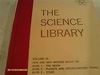 The Science Library Vol. VI: The How and Why Wonder Books of the Moon, Planets and Interplanetary Travel, Stars B005VHIXF6 Book Cover