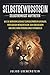 Produktbild SELBSTBEWUSSTSEIN: Selbstbewusst auftreten: Wie Sie wirksam Durchsetzungsvermögen aufbauen, erfolgreich Menschen von sich überzeugen und eine starke Persönlichkeit entwickeln