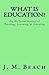What Is Education?: On the Social Ecology of Teaching, Learning, & Schooling