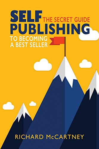 Self-Publishing: The Secret Guide To Becoming A Best Seller (Self Publishing Disruption)