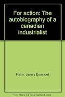 For action: The autobiography of a canadian industrialist B0007J9QEU Book Cover