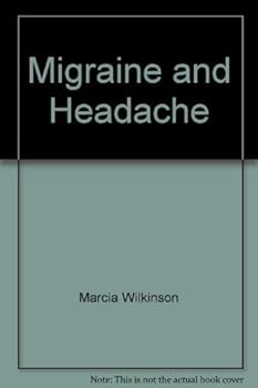 Hardcover Migraine & headaches: Understanding, controlling, and avoiding the pain (Positive health guide) Book