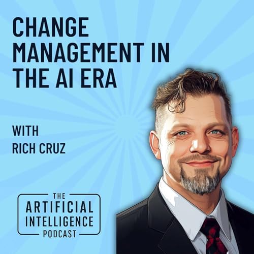 Change Management in the AI Era with Rich Cruz