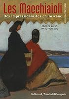 Les Macchiaioli: Des impressionnistes en Toscane 2070140938 Book Cover