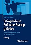 Erfolgreich ein Software-Startup gründen: Tipps und Erfahrungen eines Tech-Unternehmers