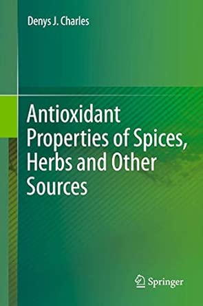 Antioxidant Properties of Spices, Herbs and Other Sources 2013th Edition book cover