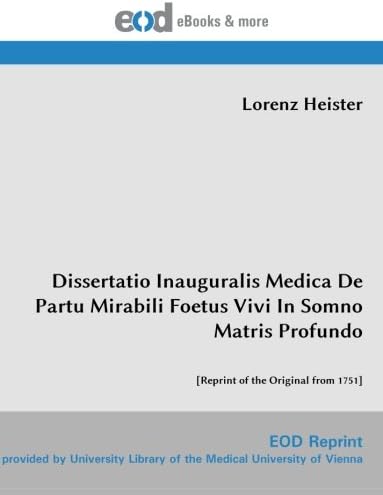 Dissertatio Inauguralis Medica De Partu Mirabili Foetus Vivi In Somno Matris Profundo: [Reprint of the Original from 1751]