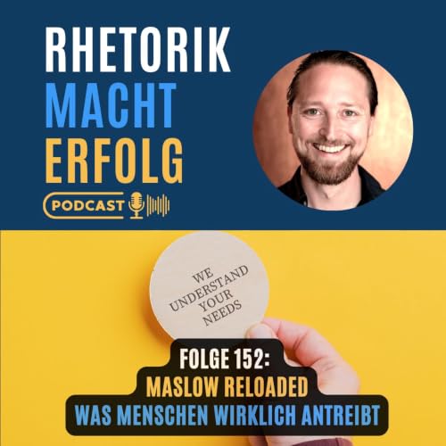 #152 - Maslow reloaded - Was Menschen wirklich antreibt