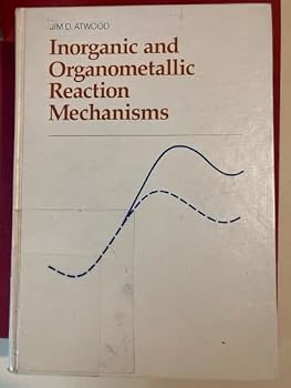 Hardcover Inorganic and Organometallic Reaction Mechanisms (Brooks/Cole Series in Inorganic Chemistry) Book