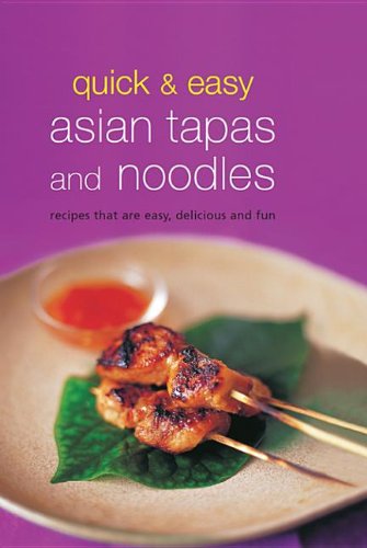 Buy Quick & Easy Asian Tapas and Noodles: Recipes That Are Easy, Delicious and Fun — BookShops.in