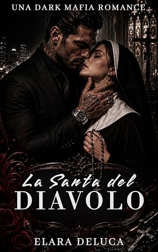 La Santa del Diavolo: Dark romance mafia con innocenza perduta, tentazione e anti-eroe spietato