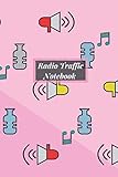  Radio Traffic Notebook: Radio Traffic Logs  Radio Traffic Notebook to complete