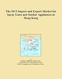 kong spray filler  The 2013 Import and Export Market for Spray Guns and Similar Appliances in Hong Kong