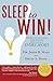 Sleep to Win!: Secrets to Unlocking your Athletic Excellence in Every Sport