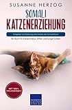 Somali Katzenerziehung - Ratgeber zur Erziehung einer Katze der Somali Rasse: Ein Buch für Katzenbabys, Kitten und junge Katzen - Susanne Herzog 