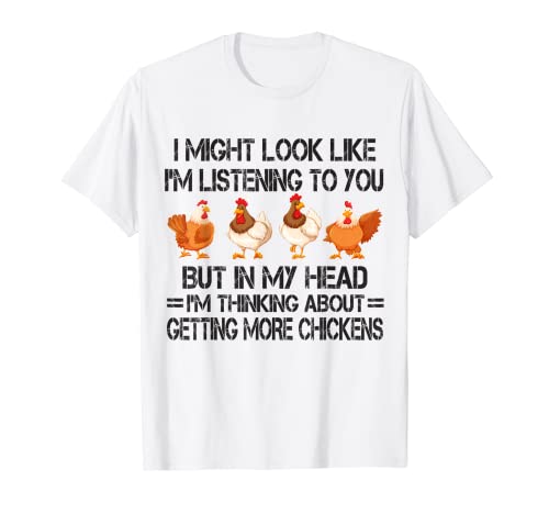 I Might Look Like I'm Listening To You Chicken T-Shirt