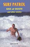 Surf Patrol: Kiss of Death and Other Stories