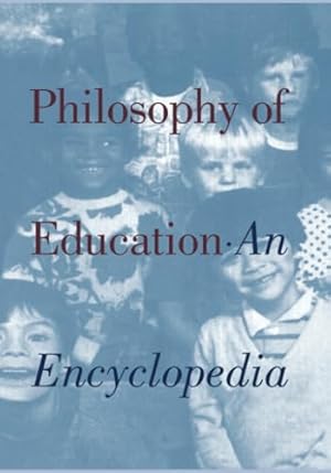 Book cover Philosophy of Education: An Encyclopedia (Routledge Reference Libraries of the Humanities, 1671)