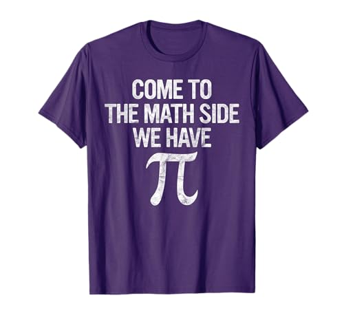 Come to Math Side We Have Pi Gift Math Student Geek Pi Day T-Shirt