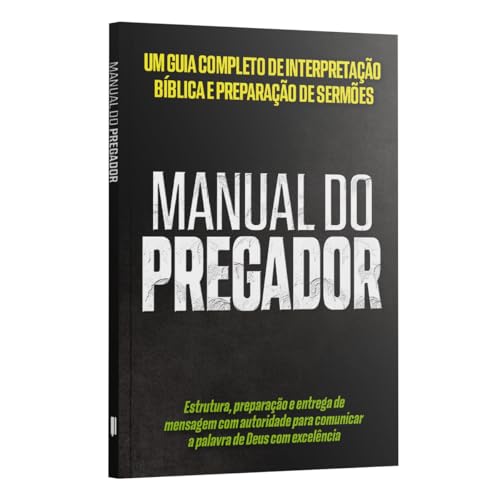 MANUAL DO PREGADOR: UM GUIA COMPLETO DE INTERPRETAÇÃO BÍBLICA E P...