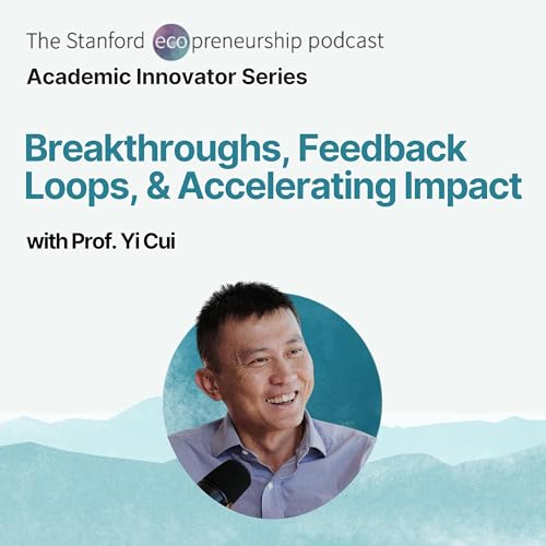 Battery Breakthroughs, Academia-Industry Feedback Loops, and Accelerating Impact with Prof. Yi Cui