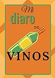  Mi diaro de vinos: Cuaderno de enología para completar - 100 fichas de cata de vinos a rellenar, con resumen, formato 17,78 * 25,4 cm
