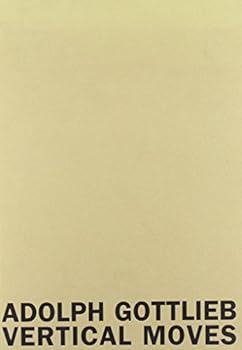 Paperback Adolph Gottlieb: Vertical moves Book