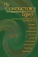 The Conductor's Legacy: Conductors on Conducting for Wind Band/G7660 157999752X Book Cover