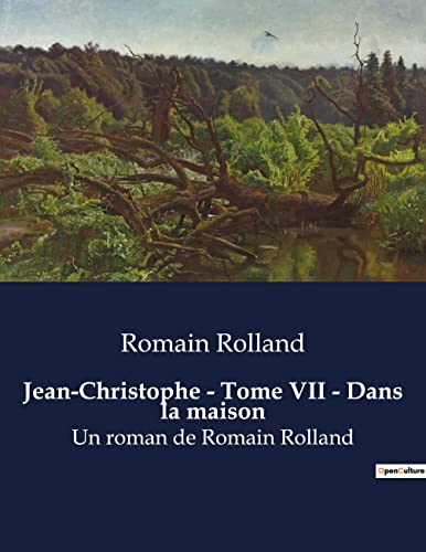Jean-Christophe - Tome VII - Dans la maison: Un roman de Romain Rolland (French Edition)