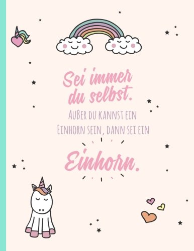 Sei Immer Du Selbst Außer Du Kannst Ein Einhorn Sein Sei immer du selbst. Außer du kannst ein Einhorn sein, dann sei ein