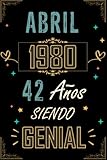  CUADERNO, ABRIL 1980 42 AÑOS SIENDO GENIAL: Regalo de 42 cumpleaños para mujeres y hombres, ideas de 42 cumpleaños... un cumpleaños... divertido, ... regalo de 42 cumpleaños para él/ella.