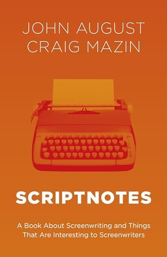 Scriptnotes: The ultimate guide to writing great stories : August, John ...