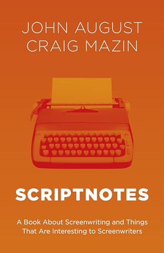 Scriptnotes: The Ultimate Guide To Writing Great Stories