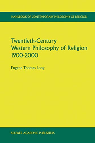 Twentieth-Century Western Philosophy of Religion 1900–2000 (Handbook of Contemporary Philosophy of Religion, 1)