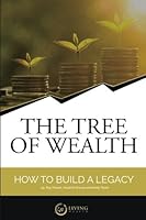 The Tree of Wealth: How to Build a Legacy 1532820445 Book Cover